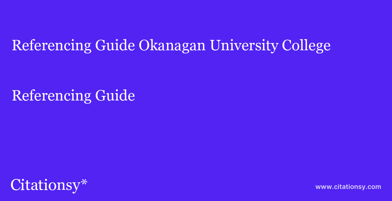 Referencing Guide: Okanagan University College